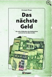 Das nächste Geld: die zehn Fallgruben des Geldsystems und wie wir sie überwinden