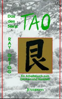 Das Tao des Seins. Ein Arbeitsbuch zum Denken und Handeln