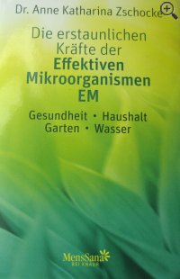 Die erstaunlichen Kräfte der Effektiven Mikroorganismen - EM